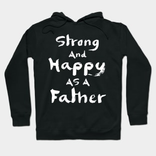 Strong and happy as a father Hoodie